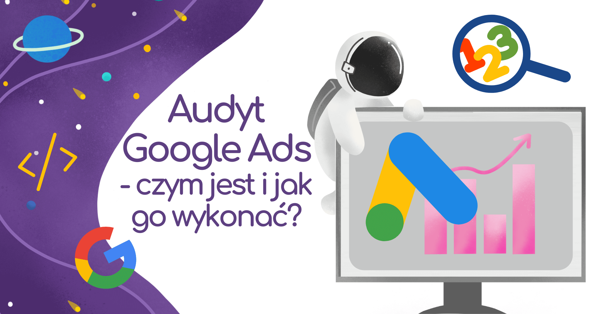 Czym jest audyt Google Ads i jak go wykonać?