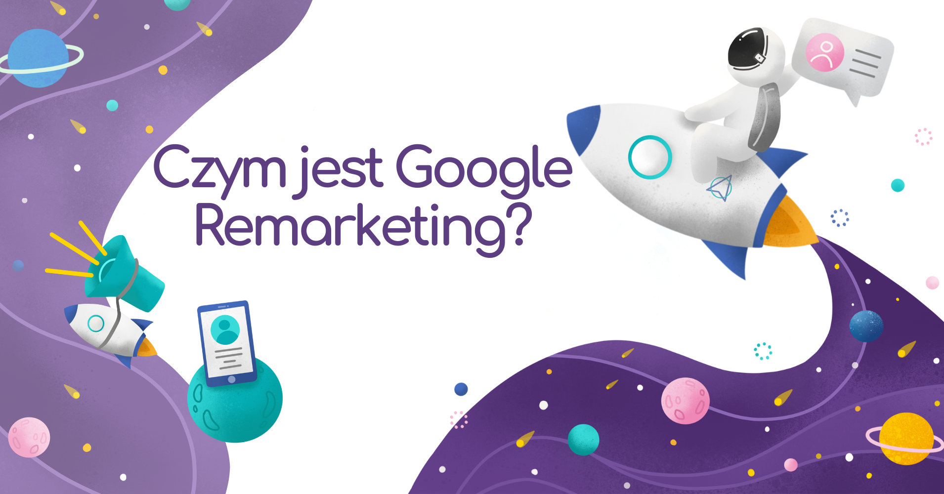 Czym jest Google Remarketing i dlaczego warto go wdrożyć?