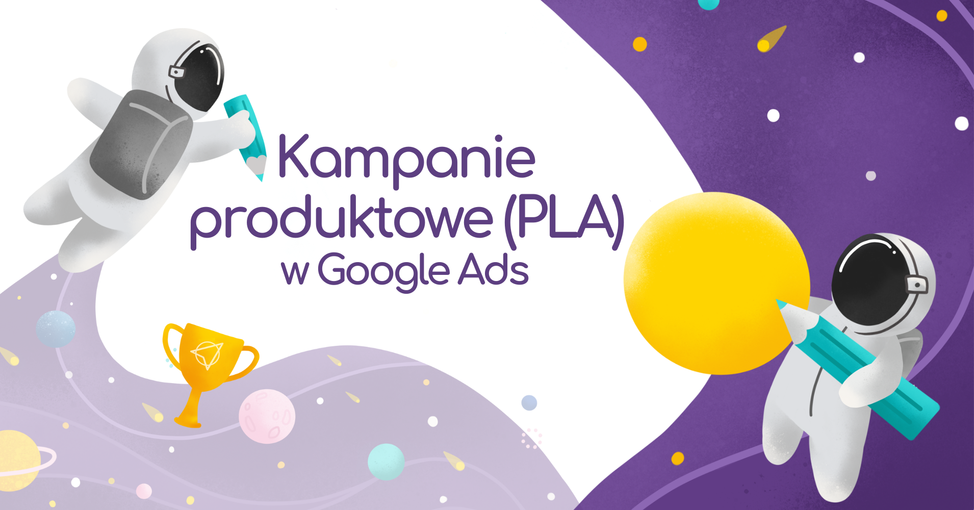 Kampanie produktowe Google PLA w Google Ads – co warto o nich wiedzieć?